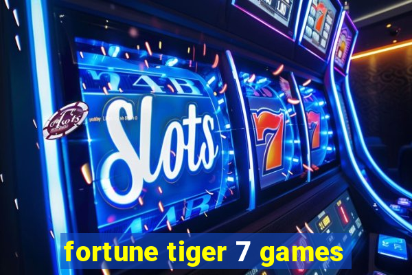 fortune tiger 7 games